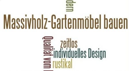 Massivholz Gartenmöbel bauen