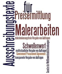 Textwolke mit Wörtern: "Ausschreibungstexte", "Malerarbeiten", "Preisermittlung", "diskriminierungsfreie Vergabe von Aufträgen", "Schwellenwert", "Government Procurement Agreement", "transparente Vergabe von Aufträgen", "Gesetze für Wettbewerbsbeschränkungen".