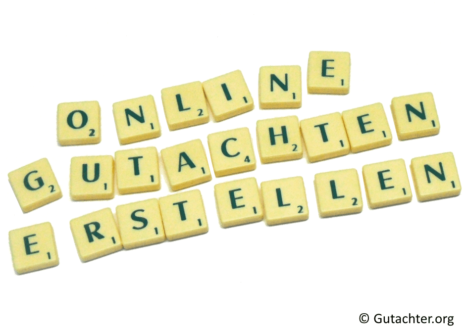 Buchstabenplättchen auf weißem Hintergrund bilden die Worte "ONLINE GUTACHTEN ERSTELLEN". Die Plättchen haben beige Farben mit grüner Schrift und Zahlen, die auf das Spiel Scrabble hinweisen. Rechts unten ist "© Gutachter.org" zu sehen.